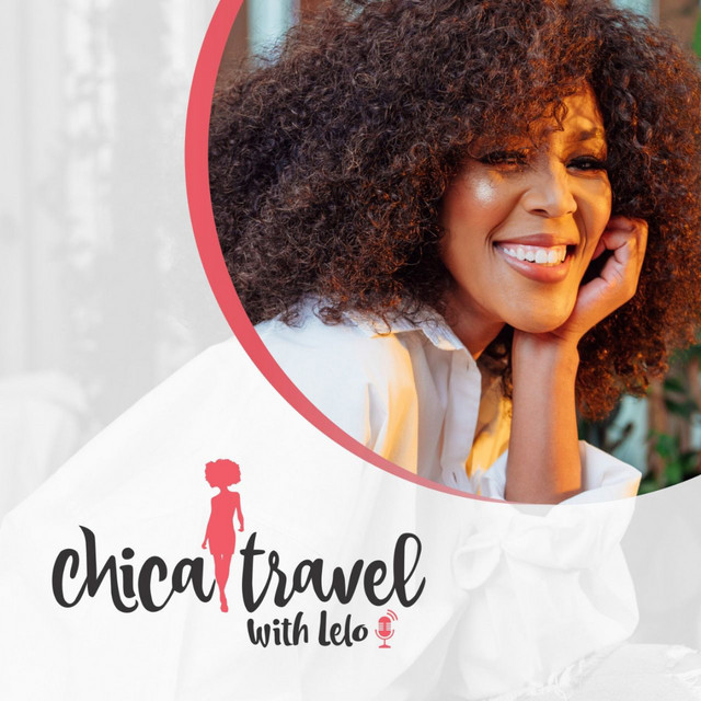 Why I’m Starting The Chica Travel Podcast